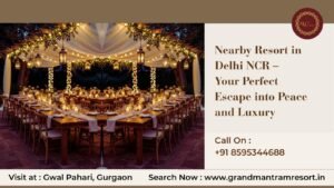 Nearby Resort in Delhi NCR – Your Perfect Escape into Peace and Luxury